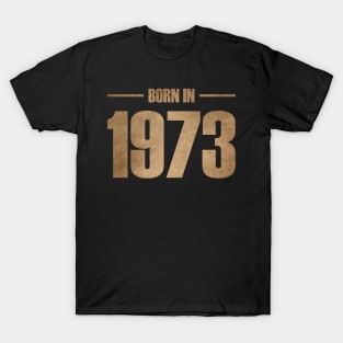 BORN IN 1973 T-Shirt